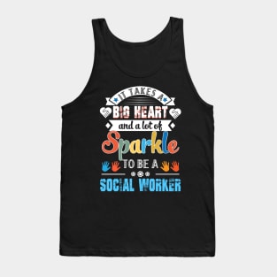 It Takes A Big Heart And A Lot Of Sparkle To Be A Social Worker Tank Top